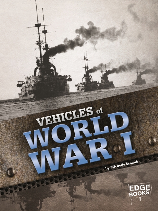 Title details for Vehicles of World War I by Michelle Schaub - Available